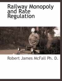 Railway Monopoly and Rate Regulation