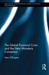 The Global Financial Crisis and the New Monetary Consensus