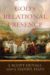 God`s Relational Presence - The Cohesive Center of Biblical Theology