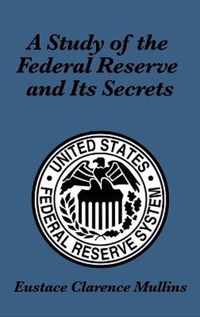 A Study of the Federal Reserve and Its Secrets