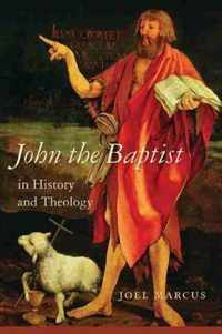 John the Baptist in History and Theology