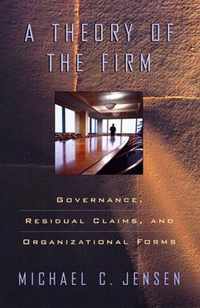 A Theory of the Firm - Governance, Residual Claims  & Organizational Forms