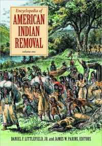 Encyclopedia of American Indian Removal [2 volumes]