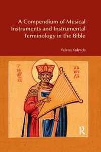 A Compendium of Musical Instruments and Instrumental Terminology in the Bible