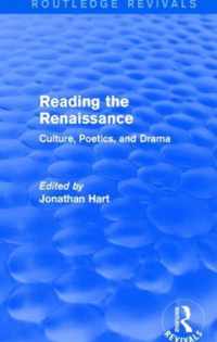 Reading the Renaissance (Routledge Revivals): Culture, Poetics, and Drama