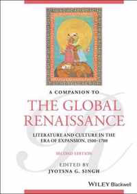 A Companion to the Global Renaissance - English Literature and Culture in the Era of Expansion, 1500-1700, Second Edition