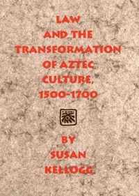 Law And The Transformation Of Aztec Culture, 1500-1700