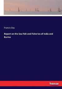 Report on the Sea Fish and Fisheries of India and Burma