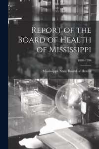 Report of the Board of Health of Mississippi; 1886-1896