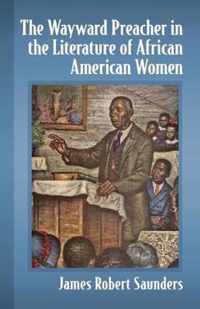 The Wayward Preacher in the Literature of African American Women