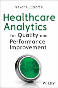 Healthcare Analytics for Quality and Performance Improvement