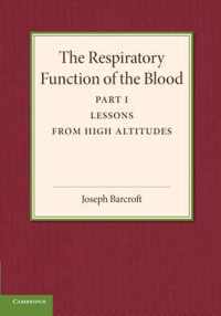 The Respiratory Function of the Blood, Part 1, Lessons from High Altitudes