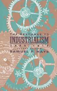 The Response to Industrialism, 1885 - 1914