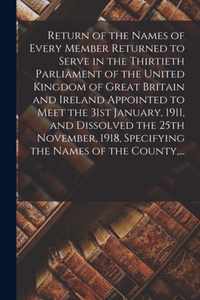 Return of the Names of Every Member Returned to Serve in the Thirtieth Parliament of the United Kingdom of Great Britain and Ireland Appointed to Meet