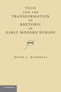 Vico and the Transformation of Rhetoric in Early Modern Europe