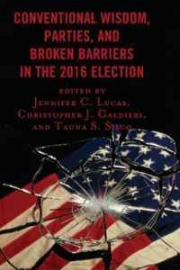 Conventional Wisdom, Parties, and Broken Barriers in the 2016 Election