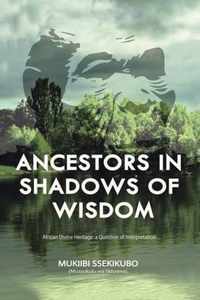 Ancestors in Shadows of Wisdom: African Divine Heritage