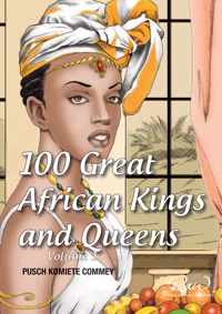 100 Great African Kings and Queens ( Volume 1 )