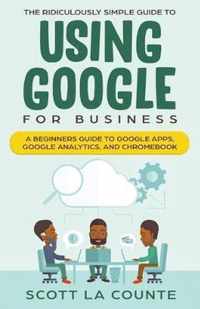 The Ridiculously Simple Guide to Using Google for Business