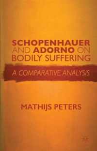 Schopenhauer and Adorno on Bodily Suffering