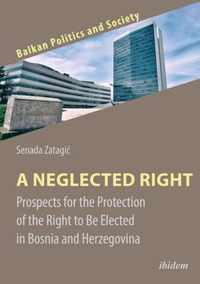 A Neglected Right - Prospects for the Protection of the Right to Be Elected in Bosnia and Herzegovina