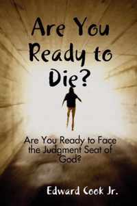 Are You Ready to Die?