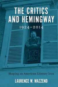 The Critics and Hemingway, 19242014  Shaping an American Literary Icon