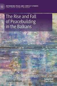 The Rise and Fall of Peacebuilding in the Balkans