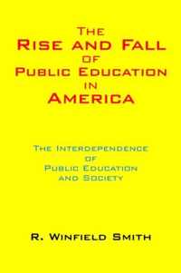 The Rise and Fall of Public Education in America