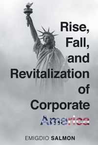 Rise, Fall, and Revitalization of Corporate America