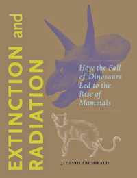 Extinction and Radiation - How the Fall of Dinosaurs Led to the Rise of the Mammals