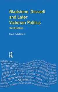 Gladstone, Disraeli and Later Victorian Politics