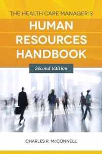 The Health Care Manager's Human Resources Handbook