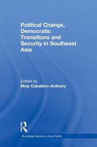 Political Change, Democratic Transitions and Security in Southeast Asia