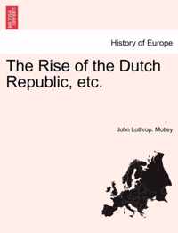 The Rise of the Dutch Republic, etc.