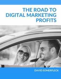 The Road to Digital Marketing Profits