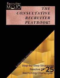 The Consultative Recruiter Playbook