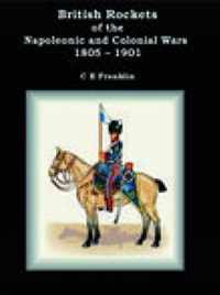 British Rockets of the Napoleonic and Colonial Wars 1805-1901