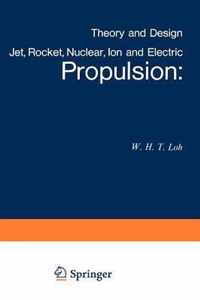 Jet, Rocket, Nuclear, Ion and Electric Propulsion: Theory and Design