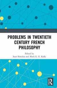 Problems in Twentieth Century French Philosophy