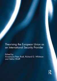 Theorising the European Union as an International Security Provider