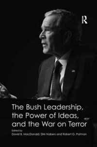 The Bush Leadership, the Power of Ideas, and the War on Terror