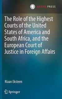 The Role of the Highest Courts of the United States of America and South Africa, and the European Court of Justice in Foreign Affairs