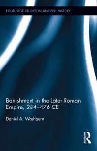 Banishment in the Later Roman Empire, 284-476 Ce