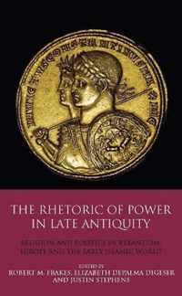 The Rhetoric of Power in Late Antiquity