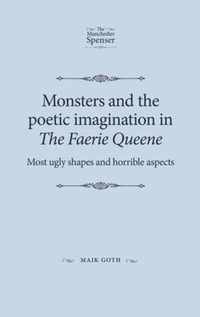 Monsters and the Poetic Imagination in the Faerie Queene