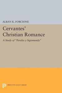 Cervantes` Christian Romance - A Study of "Persiles y Sigismunda"