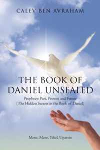 The Book of Daniel Unsealed: Prophecy