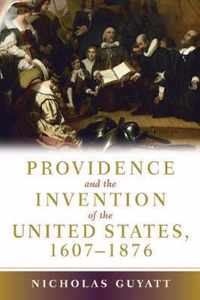 Providence and the Invention of the United States, 1607-1876