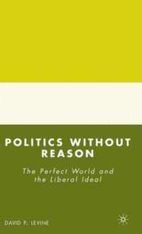 Politics without Reason